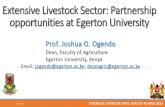 Extensive Livestock Sector: Partnership opportunities at ......Extensive Livestock Sector: Partnership opportunities at Egerton University Prof. Joshua O. Ogendo Dean, Faculty of Agriculture