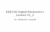 Lecture #1 2 - Universiti Sains Malaysia · EEE130 Digital Electronics I Lecture #1_2 Dr. Shahrel A. Suandi. 1-4 Overview of Basic Logic ... • This section will only give introduction