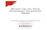 Grammar for Brush Up on Your Grownups American Grammar Skills€¦ · Thank you for your interest in updating your American grammar and usage skills. You know that anything you write