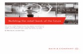 Building the retail bank of the future - Bain & Company · Building the retail bank of the future The most viable blueprint marries digital and physical assets, through a Digical