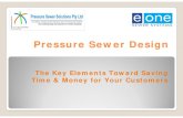 Pressure Sewer DesignPressure Sewer Designeone.com/images/files-sps/EONEPressureSewerDes.pdf · Pressure Sewer DesignPressure Sewer Design The Key Elements Toward SavingThe Key Elements