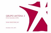GRUPO ANTENA 3€¦ · 10 Antena 3 – Spain Investors Day Audience share fragmentation is a reality A3 T5 Sexta Net TV Veo TV HD FTA Core channel FTA Complementary Channels Complementary