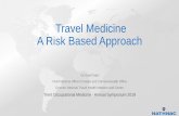 Travel Medicine A Risk Based Approachtrentoccupationalmedicine.org.uk/wp-content/...Travel Medicine A Risk Based Approach Dr Dipti Patel Chief Medical Officer Foreign and Commonwealth