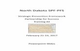 North Dakota SPF‐PFS ND SPF PFS Training 2 PPT.pdf · Assessment Theory. ND SPF PFS Training #2 4 10 Building Safe, Healthy, and Drug Free Communities ... 6.Identify Diverse Resources