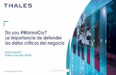 Do you #WannaCry? La importancia de defender los datos críticos … INFOSECURITY 201… · Minimizar la cantidad de soluciones Estandarizar los procesos de auditoria, análisis e