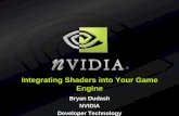 Integrating Shaders into Your Game Enginedeveloper.download.nvidia.com/assets/gamedev/docs/... · Integrating Shaders into Your Game Engine Bryan Dudash NVIDIA Developer Technology.