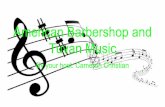American Barbershop and Tuvan Music...the Pentatonic scale, but the Barbershop piece was in a Heptatonic scale. The Tuvan piece utilized instruments to further add expression, but