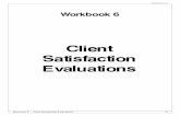 Client Satisfaction Evaluations · Workbook 6 • Clent Satisfaction Evaluations 7 WHO/MSD/MSB 00.2g What is a client satisfaction evaluation? Client satisfaction evaluations are