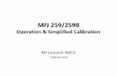 MFJ 259/259B - 285 TechConnect Radio Club What Is An MFJ-259 •MFJ lists it as a “HF/VHF SWR Analyzer” •It is essentially a “ONE PORT NETWORK ANALYZER” •Measures the electrical