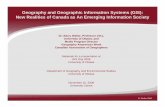 Geography and Geographic Information Systems (GIS): New ... · Geography and Geographic Information Systems (GIS): New Realities of Canada as An Emerging Information Society Dr. Barry