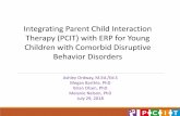 Integrating Parent Child Interaction Therapy (PCIT) with ... · 3.Relate how PCIT can augment ERP treatment in young children with comorbid disruptive behavior and OCD . Audience