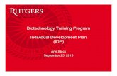 Biotechnology Training Program Individual Development Plan (IDP) · 2019-04-03 · Biotechnology Program IDP Goals of IDPs The IDP helps individuals identify: – Long-term career