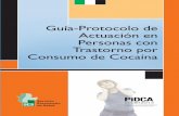 Guía-Protocolo de Guía-Protocolo de ... - Dependencias · En cualquier caso, el tratamiento de la adicción a la cocaína en el momento ac-tual es posible combinando tratamiento