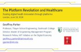 The Platform Revolution and Healthcare · Geoffrey Parker Professor, Thayer School Engineering, Dartmouth College Director, Master of Engineering Management Program Research Fellow,