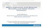 WHO's experience with Maternal Mortality and Global Health ...€¦ · WHO's experience with Maternal Mortality and Global Health Estimates UN Expert Group Meeting on Strengthening