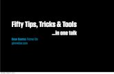 Fifty Tips, Tricks & Toolsfiles.seancoates.com/Sean_Coates-Fifty_Things.pdf · Fifty Tips, Tricks & Tools …in one talk Sean Coates Fictive Kin gimmebar.com Monday, March 7, 2011