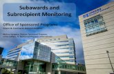 Subawards and Subrecipient Monitoring · • Conduct a risk assessment at both the sub and project level • Collect the sub’s single audit report annually • Issue a Management