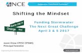 Shifting the Mindset...Shifting the Mindset. Funding Stormwater. The Next Great Challenge. April 3 & 5 2017. Jason Drew CPESC CPSWQ. Principal Scientist