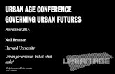 URBAN AGE CONFERENCE GOVERNING URBAN FUTURES · Neil Brenner | Urban Theory Lab Harvard GSD Urban Age Conference Delhi, India. Is urban governance a weapon of the weak? THE CONTEXT