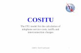 COSITU - ITU: Committed to connecting the world · COSITU calculates costs • Incoming international: ... user connected to the access network of the provider who also operates the
