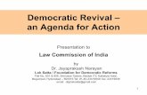 Democratic Revival – an Agenda for Action...Democratic Revival – an Agenda for Action by Dr. Jayaprakash Narayan Lok Satta / Foundation for Democratic Reforms Flat No. 801 & 806,