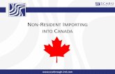 NON-RESIDENT IMPORTING CANADA - Scarbrough€¦ · • Non Resident importers must charge their Canadian customer the GST/HST ... paid (input tax credit) to Customs on import versus