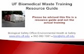 2012 UF Biomedical Waste Training - University of Floridawebfiles.ehs.ufl.edu/BMWC.pdf · Site-specific Biomedical Waste Plan UF BMW plan @ EH&S Biosafety (call 352-392-1591) Permits