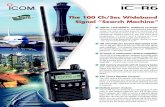 The 100 Ch/Sec Wideband Signal “Search Machine” · The 100 Ch/Sec Wideband Signal “Search Machine” 100kHz–1309.995MHz* wideband coverage While the IC-R6 receives an ultra