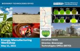 Energy Manufacturing Jonathan Male Workshop Director ... · project “definition phase” pilot and/or demonstration scale drop-in hydrocarbon biofuel biorefineries. –Pilot DOE