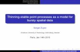 Thinning-stable point processes as a model for bursty ...blaszczy/FB60/slides/Zuyev1.pdf · Thinning-stable point processes as a model for bursty spatial data Sergei Zuyev Chalmers