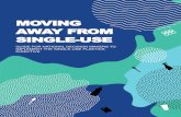 MOVING AWAY FROM SINGLE-USE...Single-use plastics –those designed to be used only once, often for a very short period - make up a significant proportion of these plastics. The “Directive