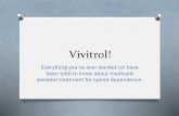 SST Vivitrol Powerpoint · Health Services Administration: O ... O IM (intramuscular) injection every 28 days. Vivitrol is NOT: O Pleasure producing –doesn’t “get you high”