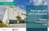 Prologis and DCT Industrial€¦ · 3 Transaction Overview Board Composition and Management •Board Composition 11 existing directors from Prologis Phil Hawkins is expected to join