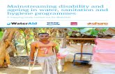 Mainstreaming disability and ageing in water, sanitation ... · to support analysis of mainstreaming disability and ageing in WASH projects, where they need to get to and how. It