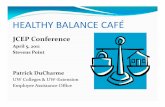 Balancing Work Life- Healthy Balance Cafe 4-5-11 [Read-Only] · 4/5/2011  · BALANCING WORK & LIFE yOutside of Work yList tasks & set priorities yHold family/partner meetings to