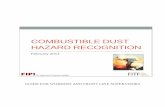 COMBUSTIBLE DUST HAZARD RECOGNITION · combustible dust is a well-known fire and explosion hazard. Equally true is that combustible dust explosions are very preventable. For example,