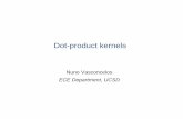 Nuno Vasconcelos ECE Depp,artment, UCSDPositive definite kernels it is not hard to show that all dot product kernels are PD Lemma 1:Lemma 1: Let k(x y)k(x,y) be a dotbe a dot-product