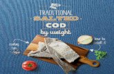 info.mercadona.esthe COD Rinse with cold wafer to remove the salt. Placethe fish skin side up 'in a pan and add cold water. of COD Cod is a white fish, it is Therefore healthy and