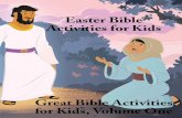 Easter Bible Activities for Kids · 2019-02-25 · To The Parent or Teacher Every sincere Christian parent and/or children’s Bible teacher desires to see his or her children learn