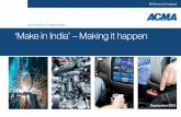 Automotive Components ‘Make in India’ – Making it happen...Ashok Taneja Chairman, ACMA Committee for Knowledge Partner Engagement Vinnie Mehta ... Ashok Leyland, Continenta l