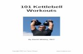 101 Kettlebell Workouts - georgettepann.comgeorgettepann.com/pdf/...101workoutswhitley.pdfKettlebell Workouts for General Conditioning The following workouts will develop a base of