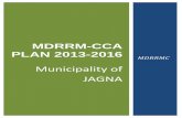 MDRRM-CCA PLAN 2013-2016 - Jagna, Bohol · 2019-03-06 · SB Resolution Adopting the MDRRM-CCA Plan 2013-2016 of LGU Jagna . DRRM/CCA Plan of the Municipality of JAGNA Page 4 . ...