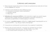 Cofactors and coenzymes · 2019-03-21 · Cofactors and coenzymes. 1 Many enzymes require the presence of small, non-proteinaceous molecules (or ions) termed . cofactors. for function