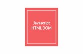 HTML DOM Javascriptww2.cs.fsu.edu/~faizian/cgs3066/resources/Lecture11...HTML: JavaScript can change all the HTML elements in the page JavaScript can change all the HTML attributes