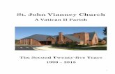 St. John Vianney Church · 2019-09-19 · 4 Our Second Twenty-five Years 1991-2015 The second twenty-five years of the life of St. John Vianney parish have been marked by two aspects
