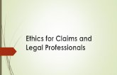 Ethics for the Claims Professionalmasiweb.org/wp-content/uploads/2017/06/Ethics-for...goal of promoting public confidence and trust in the system. Claims Professionals’ Canons of