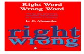 Right Word Wrong Word · Alexander, L. G. Right Word Wrong Word: Words and Structures Confused and Misused by Learners of English. - (Longman English Grammar Series) I. Title II.