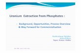 Uranium Extraction from Phosphates · Uranium Extraction from Phosphates : - Background, Opportunities, Process Overview & Way Forward for Commercialisation Harikrishnan Tulsidas,