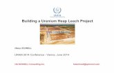 Building a Uranium Heap Leach Project · Building a Uranium Heap Leach Project Henry SCHNELL URAM 2014 Conference - Vienna, June 2014 HA SCHNELL Consulting Inc. hatschnell@xplornet.com.