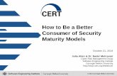 Buyer Beware: How To Be a Better Consumer of Security ... · Maturity models are effective . tools for improving an organization’s security capabilities and outcomes. But knowing